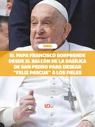 El Papa Francisco desea Feliz Pascua desde el Vaticano