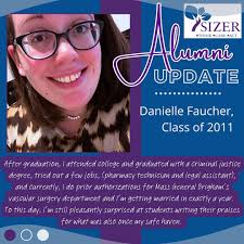 Let's hear it for Danielle Faucher, Class of 2011! “After graduation, I  attended college and graduated with a criminal justice degree, tried out a  few jobs, (pharmacy technician and legal assistant), and