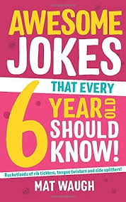 Download Pdf Awesome Jokes That Every 6 Year Old Should Know Bucketloads Of Rib Ticklers Tongue Twisters Free Books Download Free Kindle Books Book Jokes