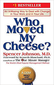Who Moved My Cheese An Amazing Way To Deal With Change In Your Work And In Your Life Spencer Johnson Kenneth Blanchard Self Help Books Spencer Good Books