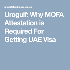 Urogulf Why Mofa Attestation Is Required For Getting Uae Visa Visa Purpose Of Travel Uae