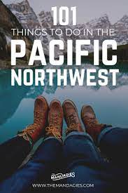 Maybe you would like to learn more about one of these? 101 Adventurous Things To Do In The Pacific Northwest Your Complete Pnw Bucket List The Mandagies