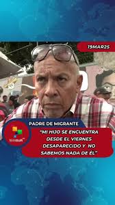Nelson Mendoza, padre de Jean Claude Mendoza Piña, un migrante venezolano  desaparecido, relata la angustiante situación de su hijo, quien lleva días  sin paradero conocido y presuntamente ha sido ...