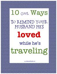 10 Ways To Make Your Husband Feel Loved While Traveling The House Of Hendrix Traveling Husband Love My Husband Feeling Loved