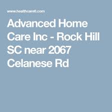 Advanced Home Care Inc Rock Hill Sc Near 2067 Celanese Rd Home Care Rock Hill Care