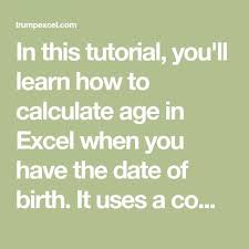 In This Tutorial You Ll Learn How To Calculate Age In Excel When You Have The Date Of Birth It Uses A Combination Of Int Ye Excel Tutorials Excel Calculator