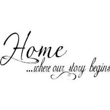 Quotes for home for your inspiration and informational purposes. Home Is Where Our Story Begins Home Quotes And Sayings Wall Quotes New Home Quotes