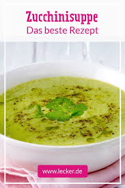 Zucchinisuppe Das Beste Rezept Lecker Zucchinisuppe Gute Rezepte Zucchini