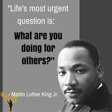 I often think of one of the quotes that Martin Luther King spoke saying￼  you cannot fight hate with hate; hate must be fought with love. At the  heart of a true
