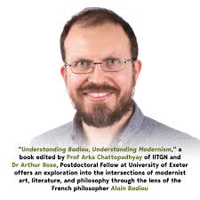 𝗥𝗲𝘀𝗲𝗮𝗿𝗰𝗵 𝗖𝗮𝗽𝘀𝘂𝗹𝗲 𝟭𝟴𝟮: 𝗩𝗶𝗲𝘄𝗶𝗻𝗴 𝗠𝗼𝗱𝗲𝗿𝗻𝗶𝘀𝗺  𝘁𝗵𝗿𝗼𝘂𝗴𝗵 𝗕𝗮𝗱𝗶𝗼𝘂'𝘀 𝗣𝗵𝗶𝗹𝗼𝘀𝗼𝗽𝗵𝗶𝗰𝗮𝗹 𝗹𝗲𝗻𝘀  “Understanding Badiou, Understanding Modernism,” a book co-edited by Prof  Arka Chattopadhyay of IITGN, offers ...