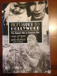 From Hanoi to Hollywood: The Vietnam War in American Film: Amazon.co.uk:  Dittmar, Linda, Michaud, Gene, Berg, Rick, Bowen, Kevin, Cawley, Leo,  Desser, David, Dornfeld, Barry, Grosser, David, Haines, Harry W., Higashi,  Sumiko,