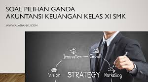 Kumpulan soal pilihan ganda materi teori akuntansi. Soal Pilihan Ganda Akuntansi Keuangan Kelas Xi Smk Alas Banyu
