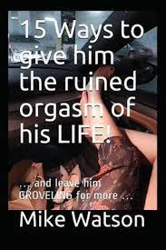 15 Ways to give him the ruined orgasm of his LIFE!, Mikis Theodorakis |  9781718021532... | bol.com