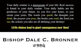 Bishop Dale C Bronner Live Little Choices Lead To Giant Consequences Over Time Bishop Dale C Bronner Quote Life Lesson Quotes Quotes Life Lessons