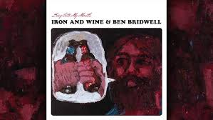 Iron & Wine and Ben Bridwell