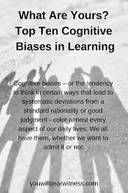 What Are Yours Top Ten Cognitive Biases In Learning Cognitive Bias Cognitive Behavior Cognitive