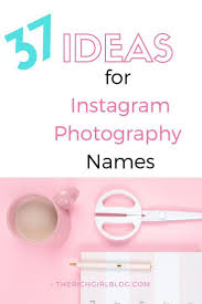 37 Creative And Cool Photography Names For Instagram Name For Instagram Photography Names Instagram Username Ideas