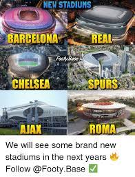 It's a free online image maker that allows you to add custom resizable text to images. New Stadiums Barcelona Real Chelsea Spurs Ajax Roma We Will See Some Brand New Stadiums In The Next Years Follow Barcelona Meme On Me Me