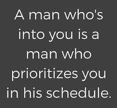No Matter How Busy A Man Is If He Is Really Into You He Will Always Make The Time For You No Excuses Lies Priorities Quotes Flirting Quotes Excuses Quotes