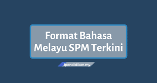 Koleksi contoh karangan / esei bahasa melayu (bm) spm (tingkatan 4 dan 5)  sila klik : Format Kertas Bahasa Melayu Spm Terkini 2021 Kertas 1 2 3 4