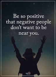 Life Goals Be So Positive That Negative People Don T Want To Be Near You Inspiration Motivation Happy Quotes Inspirational Uplifting Quotes Happy Quotes