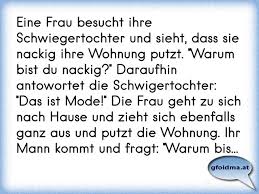 Ich wünsche dir dass du dich in deiner neuen wohnung stets gut aufgehoben fühlst. Eine Frau Besucht Ihre Schwiegertochter Und Sieht Dass Sie Nackig Ihre Wohnung Putzt Warum Bist Du Nackig Daraufh Osterreichische Spruche Und Zitate