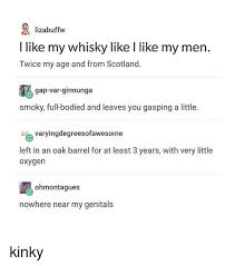 Lizabuffw I Like My Whisky Like L Like My Men Twice My Age And From Scotland Gap Var Ginnunga Smoky Full Bodied And Leaves You Gasping A Little Varyingdegreesofawesome Left In An Oak Barrel For