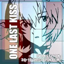 Originally released earlier this year in japan,. One Last Kiss Evangelion 3 0 1 0 Thrice Upon A Time Single By Sliverk Spotify