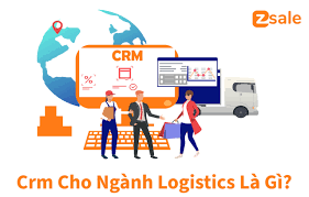 Sử Dụng CRM Cho Ngành Logistics, Nên Hay Không Nên?