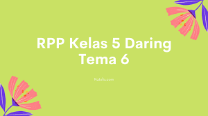 اللهم صلى على سيدنا محمد و على أله و صحبه أجمعين. Rpp Kelas 5 Daring Tema 6 Docx Katulis