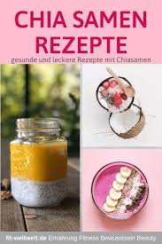 Es gibt viele behauptungen über die gesundheitlichen vorteile. Chiasamen Rezepte Fur Chia Pudding Porridge Und Smoothie Fit Weltweit De
