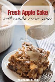 Fresh Apple Cake With Vanilla Cream Sauce Recipe Fresh Apple Cake Apple Recipes Apple Dessert Recipes