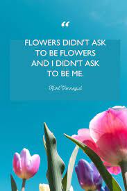If i were flying, i would travel to a perfect place. 48 Inspirational Flower Quotes Cute Flower Sayings About Life And Love