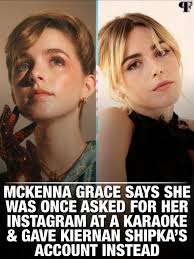 MckennaGrace says she was once asked for her Instagram at a karaoke and  gave Kiernan Shipka's account instead: “Kiernan, if anybody thinks that  they saw you in Germany doing karaoke, my bad.” #