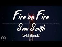 10:06 bukan anak sultan recommended for you. Sam Smith Fire On Fire Lirik Dan Arti Terjemahan Youtube