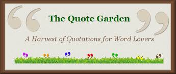 The Quote Garden Quotes Sayings Quotations Verses Quotations Gardening Quotes Inspirational Garden Quotes
