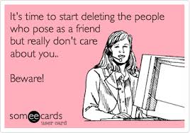 It S Time To Start Deleting The People Who Pose As A Friend But Really Don T Care About You Beware Friends Quotes My Life Quotes Likeable Quotes