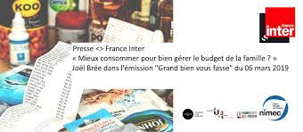 Podcast grand bien vous fasse ! Mieux Consommer Pour Bien Gerer Le Budget De La Famille Joel Bree Dans L Emission Grand Bien Vous Fasse Sur France Inter Nimec