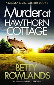 The murder of sophie du plantier remains unsolved to this very day. Murder At Hawthorn Cottage An Absolutely Gripping Cozy Mystery A Melissa Craig Mystery Book 1 English Edition Ebook Rowlands Betty Amazon De Kindle Shop