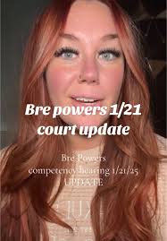 Bre Powers Competency Hearing Update: March 18 Hearing