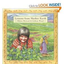 Lessons From Mother Earth Elaine Mcleod Colleen Wood 9780888998323 Books Amazon Ca Picture Book Earth Book Mother Earth