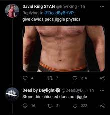 Twitter Guy responds to someone wanting David's pecs to have jiggle physics  : r/deadbydaylight