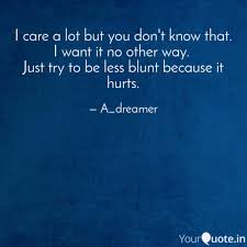 I think that you could do with a few pics to drive the message home a bit, but other than. I Care A Lot But You Don Quotes Writings By Jyoti Pandey Yourquote