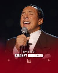 Y'all know we couldn't let the day pass without wishing our very own Motown  Mogul, Smokey Robinson, a very happy birthday. He is 85 years young today.  A true staple of the