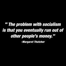 The Problem With Socialism Is That You Eventually Run Out Of Other Peo Bad Idea T Shirts