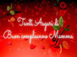 In ogni cosa che mi accade e che vivo. Auguri Di Buon Compleanno Alla Mamma In Cielo
