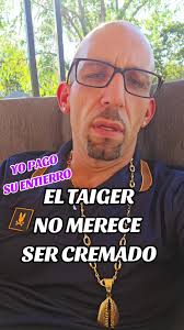 El Taiger: Entre el Entierro y la Cremación