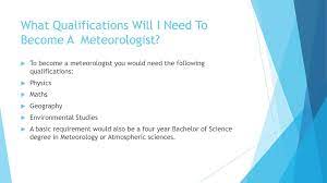 Degree may be necessary for certain positions. The Job Of A Meteorologist Ppt Download
