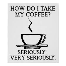 Seriously Funny Coffee Quotes Coffee Jokes Coffee Quotes