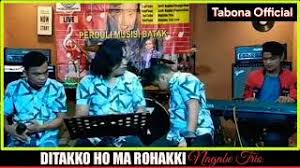 Lirik lagu ditakko ho ma rohangki. Download Nagabe Trio Ditakko Ho Ma Rohakki Mp3 Mp4 Metrolagu